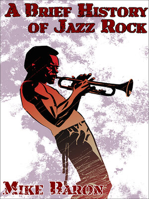 cover image of A Brief History of Jazz Rock